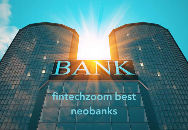 fintechzoom best neobanks