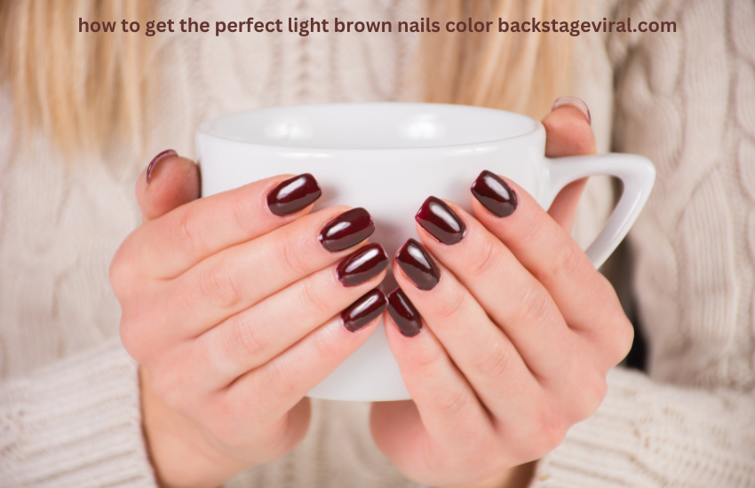 how to get the perfect light brown nails color backstageviral.com