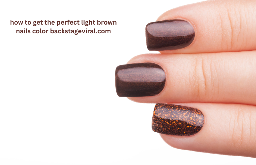 how to get the perfect light brown nails color backstageviral.com